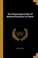 The Physiological Rle Of Mineral Nutrients In Plants