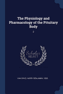 The Physiology and Pharmacology of the Pituitary Body: 2