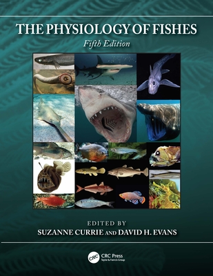 The Physiology of Fishes - Currie, Suzanne (Editor), and Evans, David H (Editor)