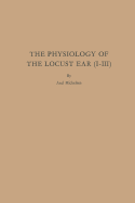 The Physiology of the Locust Ear (I-III)