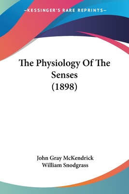 The Physiology Of The Senses (1898) - McKendrick, John Gray, and Snodgrass, William