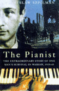 The Pianist: The Extraordinary Story of One Man's Survival in Warsaw, 1939-45 - Szpilman, Wladyslaw