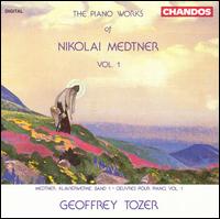 The Piano Works Of Nikolai Medtner, Volume 1 - Geoffrey Tozer (piano)
