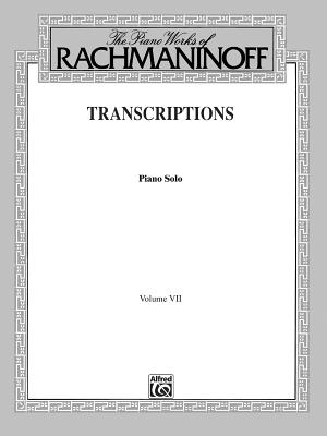 The Piano Works of Rachmaninoff, Vol 7: Transcriptions (Piano Solos) - Rachmaninoff, Sergei (Composer)