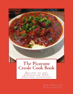 The Picayune Creole Cook Book: Recipes of the Creoles of New Orleans, Louisiana