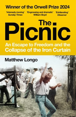 The Picnic: An Escape to Freedom and the Collapse of the Iron Curtain - Longo, Matthew