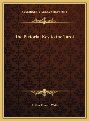 The Pictorial Key to the Tarot - Waite, Arthur Edward, Professor