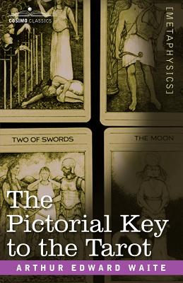 The Pictorial Key to the Tarot - Waite, Arthur Edward, Professor