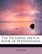 The Pictorial Sketch-Book of Pennsylvania