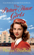 The Picture House Girls: A beautiful, heartwarming wartime saga series from Patricia McBride for 2024