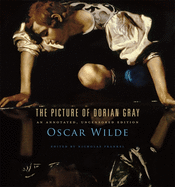 The Picture of Dorian Gray: An Annotated, Uncensored Edition