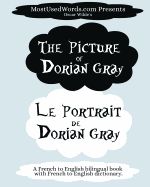 The Picture of Dorian Gray - Le Portrait de Dorian Gray: A French to English Bilingual Book with French to English Dictionary