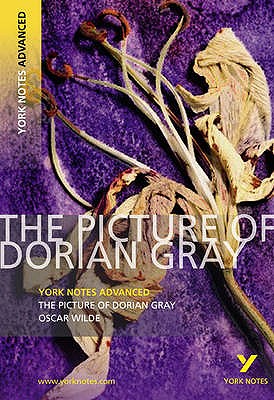 The Picture of Dorian Gray: York Notes Advanced everything you need to catch up, study and prepare for and 2023 and 2024 exams and assessments - Gray, Frances