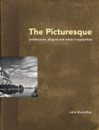The Picturesque: Architecture, Disgust and Other Irregularities
