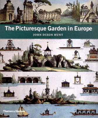 The Picturesque Garden in Europe - Hunt, John Dixon, and Waymark, Janet