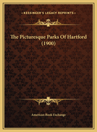 The Picturesque Parks of Hartford (1900)