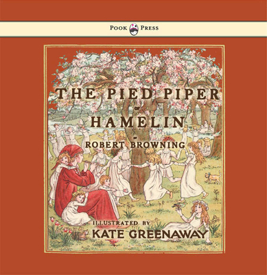 The Pied Piper of Hamelin - Illustrated by Kate Greenaway - Browning, Robert