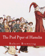 The Pied Piper of Hamelin - Browning, Robert