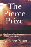 The Pierce Prize: The Story of a Revolutionary Hero