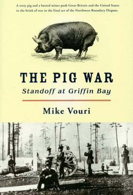 The Pig War: Standoff at Griffin Bay - Vouri, Mike