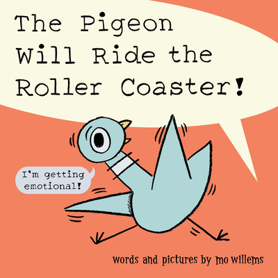 The Pigeon Will Ride the Roller Coaster! - Willems, Mo