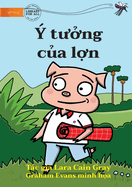 The Pig's Idea - ? t?&#7903;ng c&#7911;a l&#7907;n