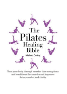 The Pilates Healing Bible