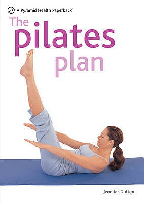 The Pilates Plan - Dufton, Jennifer