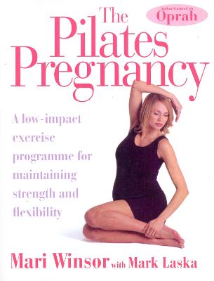 The Pilates Pregnancy: A low-impact excercise programme for maintaining strength and flexibility - Winsor, Mari, and Laska, Mark