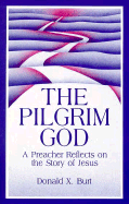The Pilgrim God: A Preacher Reflects on the Story of Jesus