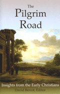 The Pilgrim Road: Insights from the Early Christians
