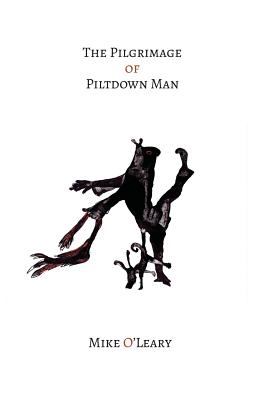 The Pilgrimage of Piltdown Man - O'Leary, Mike