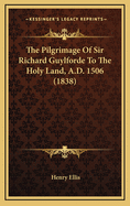 The Pilgrimage of Sir Richard Guylforde to the Holy Land, A.D. 1506 (1838)