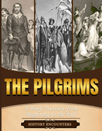 The Pilgrims: A Brief Overview from Beginning to the End