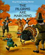 The Pilgrims Are Marching: Sing-Along Holiday Stories - Greene, Carol