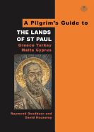 The Pilgrim's Guide to the Lands of St Paul: Greece, Turkey, Malta Cyprus