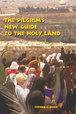 The Pilgrims New Guide to the Holy Land - Doyle, Stephen C.