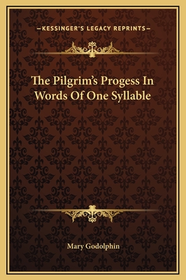 The Pilgrim's Progess in Words of One Syllable - Godolphin, Mary
