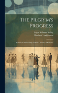 The Pilgrim's Progress: A Musical Miracle Play for Soli, Chorus & Orchestra
