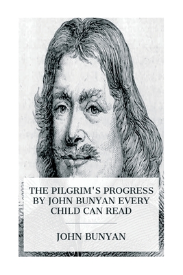 The Pilgrim's Progress by John Bunyan Every Child Can Read - Bunyan, John, and Hurlbut, Jesse Lyman