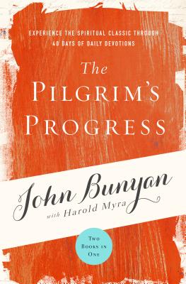 The Pilgrim's Progress: Experience the Spiritual Classic Through 40 Days of Daily Devotion - Bunyan, John, and Myra, Harold