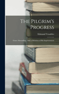 The Pilgrim's Progress; Grace Abounding; And, a Relation of His Imprisonment