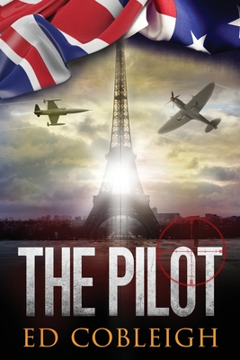 The Pilot: Fighter Planes and Paris - Cobleigh, Ed