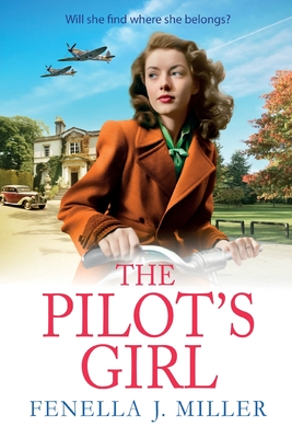 The Pilot's Girl: The first in a gripping WWII saga series by bestseller Fenella J. Miller - Fenella J Miller