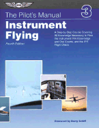 The Pilot's Manual: Instrument Flying - Aviation Theory Centre (Editor), and Schiff, Barry (Foreword by)