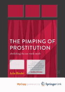 The Pimping of Prostitution: Abolishing the Sex Work Myth
