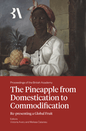 The Pineapple from Domestication to Commodification: Re-Presenting a Global Fruit