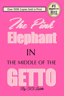 The Pink Elephant in the Middle of the Getto: My Journey Through Childhood Molestation, Mental Illness, Addiction, and Healing