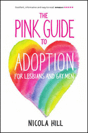 The Pink Guide to Adoption for Lesbians and Gay Men