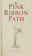 The Pink Ribbon Path: Prayers, Reflections and Meditations for Women with Breast Cancer